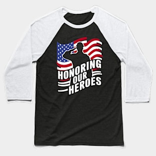 Honoring our Heroes | veteran lover gifts Baseball T-Shirt